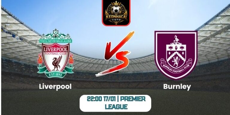Soi kèo nhận định trận Liverpool vs Burnley (22:00 17/01 | Premier League) 10 Soi kèo nhận định trận Liverpool vs Burnley