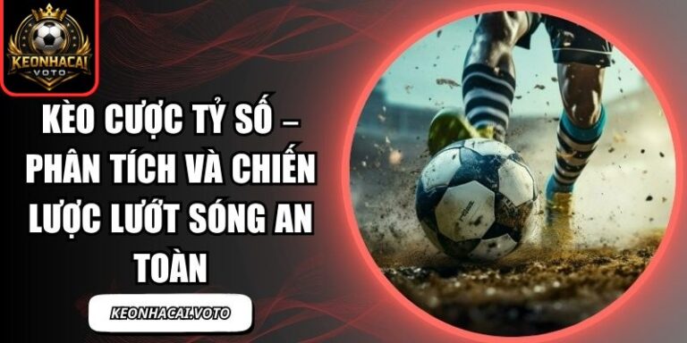 Kèo Cược Tỷ Số