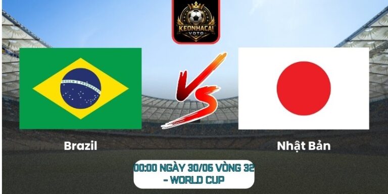 Soi kèo Brazil vs Nhật Bản 00:00 ngày 30/06 (Vòng 32 - World Cup) 9 Brazil vs Nhật Bản