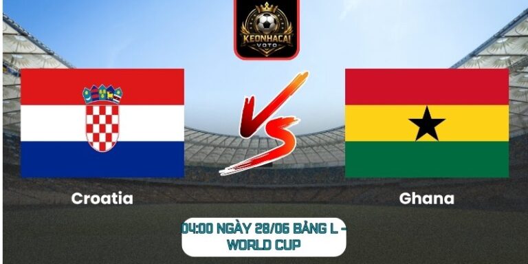 Soi kèo Croatia vs Ghana 04:00 ngày 28/06 (Bảng L - World Cup) 5 Croatia vs Ghana