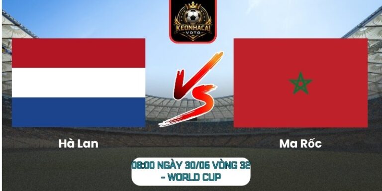 Soi kèo Hà Lan vs Ma Rốc 08:00 ngày 30/06 (Vòng 32 - World Cup) 7 Hà Lan vs Ma Rốc