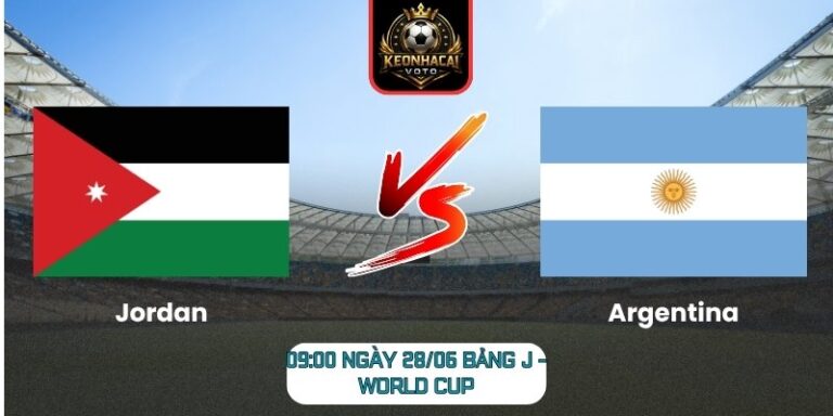 Soi kèo Jordan vs Argentina 09:00 ngày 28/06 (Bảng J - World Cup) 1 Jordan vs Argentina